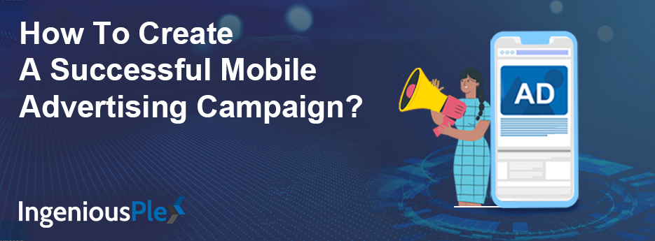 How To Create A Mobile Advertising Campaign?