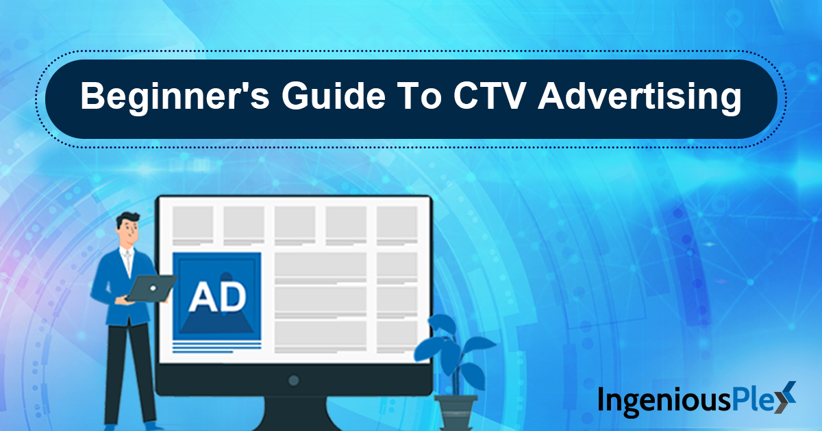 Beginner’s Guide To CTV Advertising