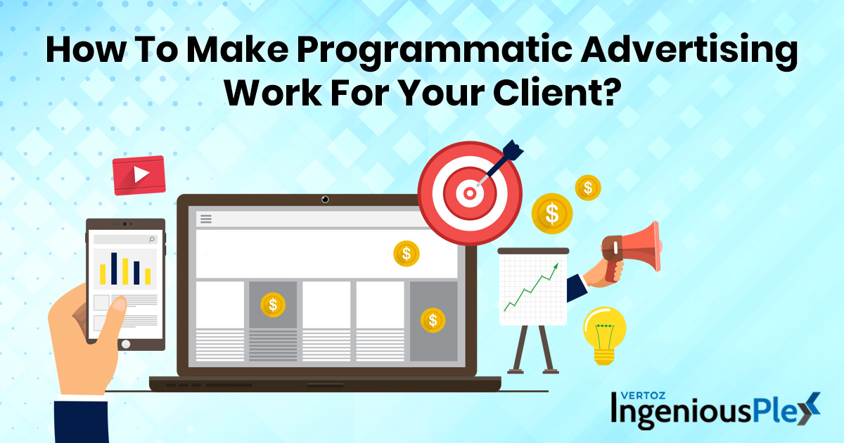 Making programmatic advertising work for clients