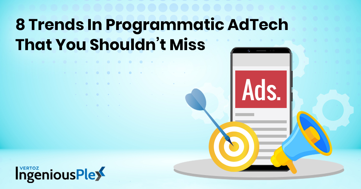 8 Trends In Programmatic AdTech That You Shouldn’t Miss